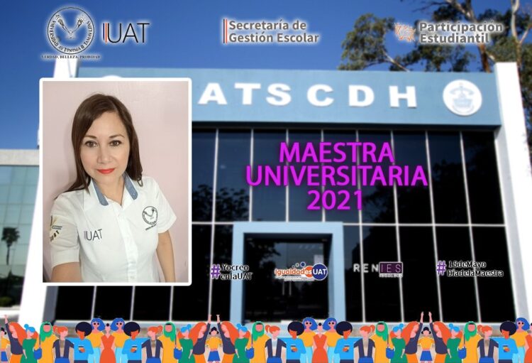 Designa UAT a “Maestra Universitaria 2021”