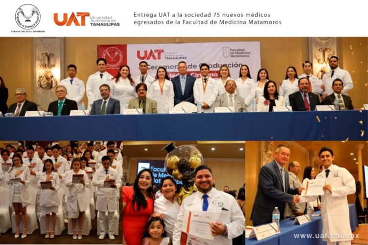 Entrega UAT 75 nuevos médicos egresados de la Facultad de Medicina Matamoros