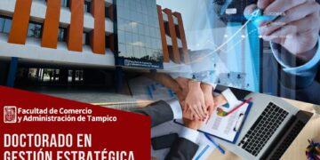 Oferta la UAT el Programa de Doctorado en Gestión Estratégica de Negocios en Tampico