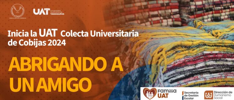 Inicia la UAT su Colecta Universitaria de Cobijas 2024 “Abrigando a un amigo”