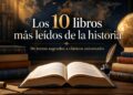 Los libros más leídos de la historia y su impacto global