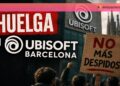 Huelga en Ubisoft Barcelona por despidos del 28% de la plantilla
